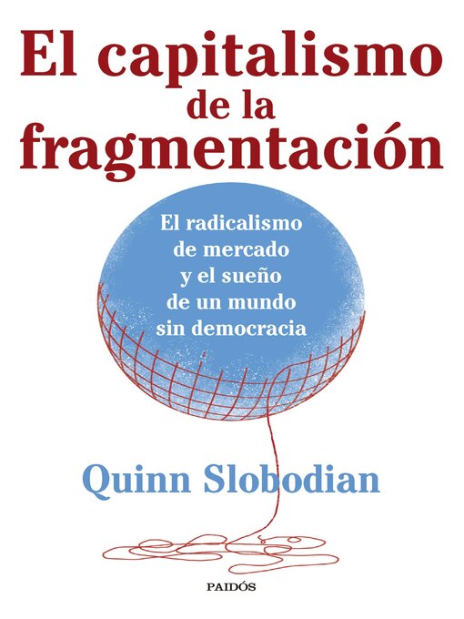 Title details for El capitalismo de la fragmentación by Quinn Slobodian - Available